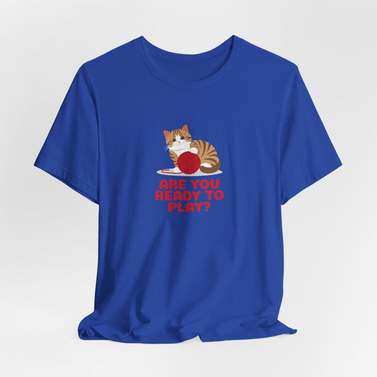Are You Ready To Play Unisex T-Shirt