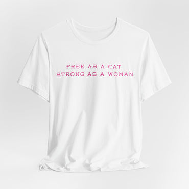 Free As A Cat Strong As A Woman T-Shirt