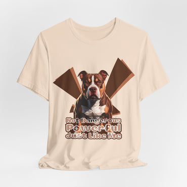 Not Dangerous Powerful Just Like Me Unisex T-Shirt