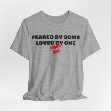 Pitbull Dad Feared By Some Loved By One Men T-Shirt