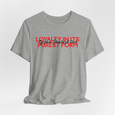 German Shepherd Dad Loyalty In Its Purest Form Men T-Shirt
