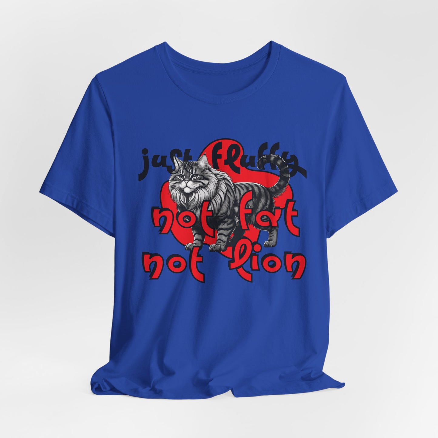 Not Fat Not Lion Just Fluffy Unisex T-Shirt