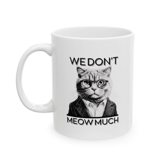 We Don’t Meaw Much Mug