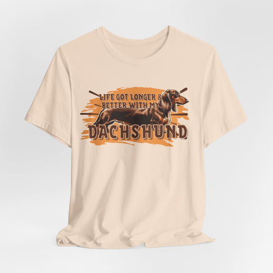 Life Got Longer And Better With My Dachshund Unisex T-Shirt