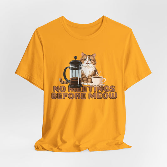 No Meetings Before Meow Unisex T-Shirt
