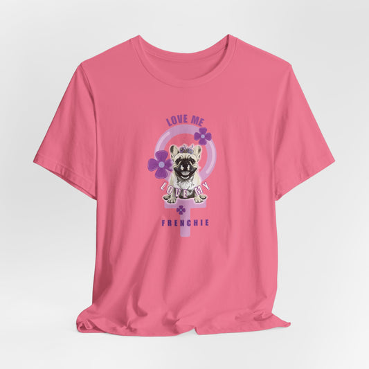 Love Me Love My Frenchie Women T-Shirt