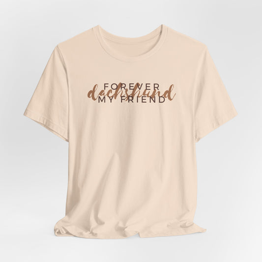 Forever My Friend Dachshund Unisex T-Shirt