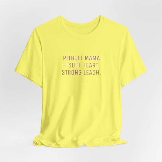 Pitbull Mama Soft Heart Strong Leash Women T-Shirt