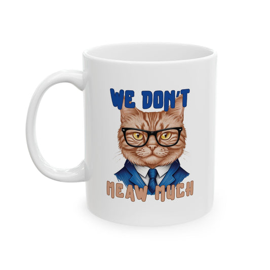 We Don’t Meaw Much Mug