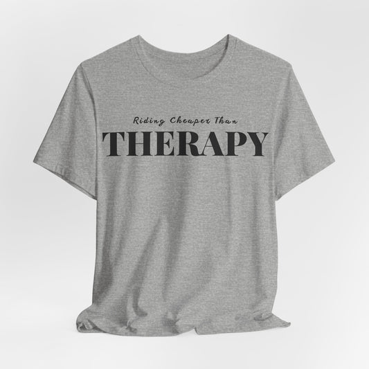 Riding Is Cheaper Than Therapy Unisex T-Shirt