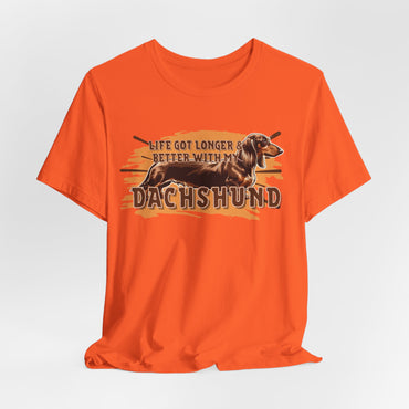 Life Got Longer And Better With My Dachshund Unisex T-Shirt