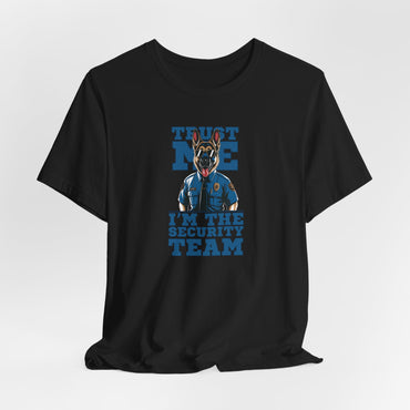Trust Me I Am The Security Team Unisex T-Shirt