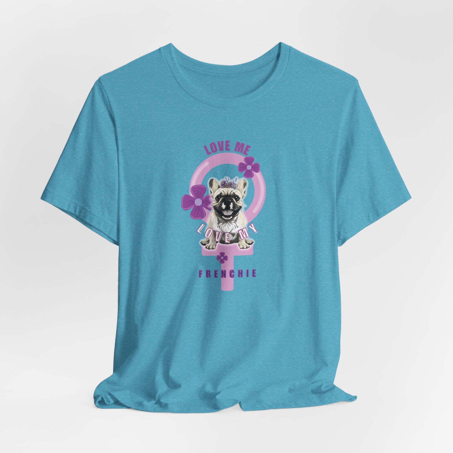 Love Me Love My Frenchie Women T-Shirt
