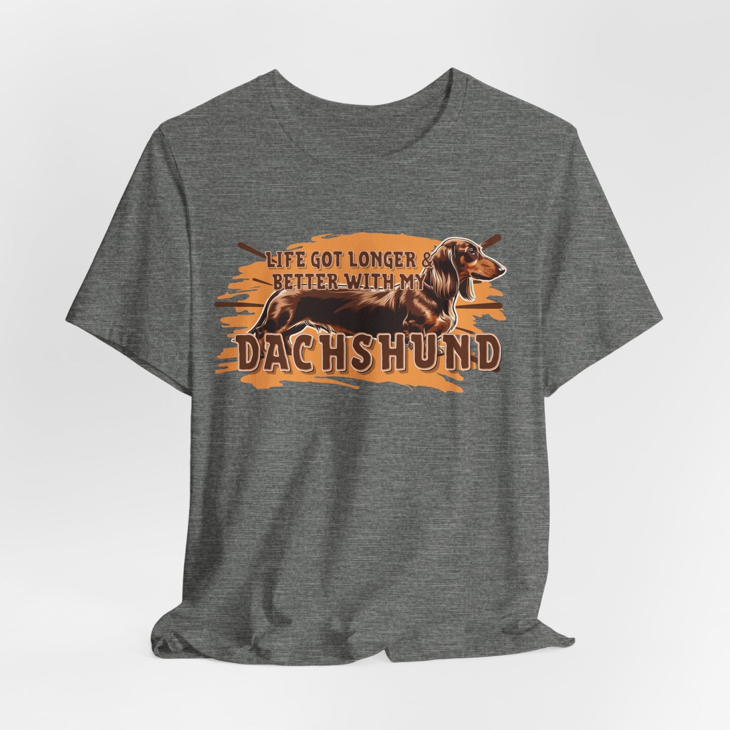 Life Got Longer And Better With My Dachshund Unisex T-Shirt