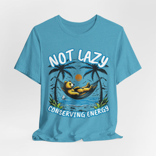 Not Lazy Conserving Energy Unisex T-Shirt
