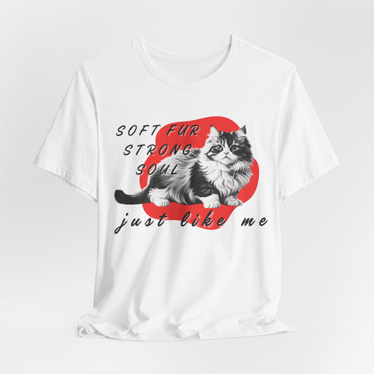 Soft Fur Strong Soul Just Like Me Unisex T-Shirt