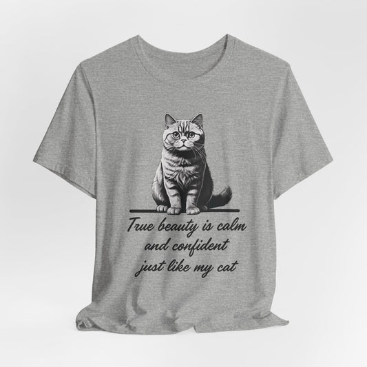 True Beauty Is Calm And Confident Just Like My Cat Unisex T-Shirt