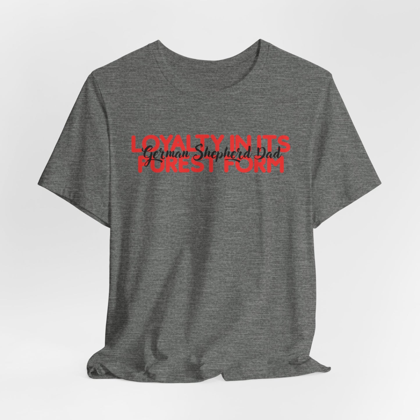German Shepherd Dad Loyalty In Its Purest Form Men T-Shirt