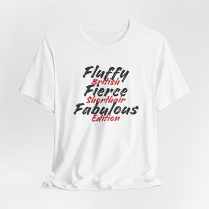 Fluffy Fierce And Fabulous British Shorthair Edition Unisex T-Shirt