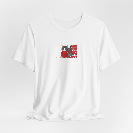 Are You Ready To Play Unisex T-Shirt