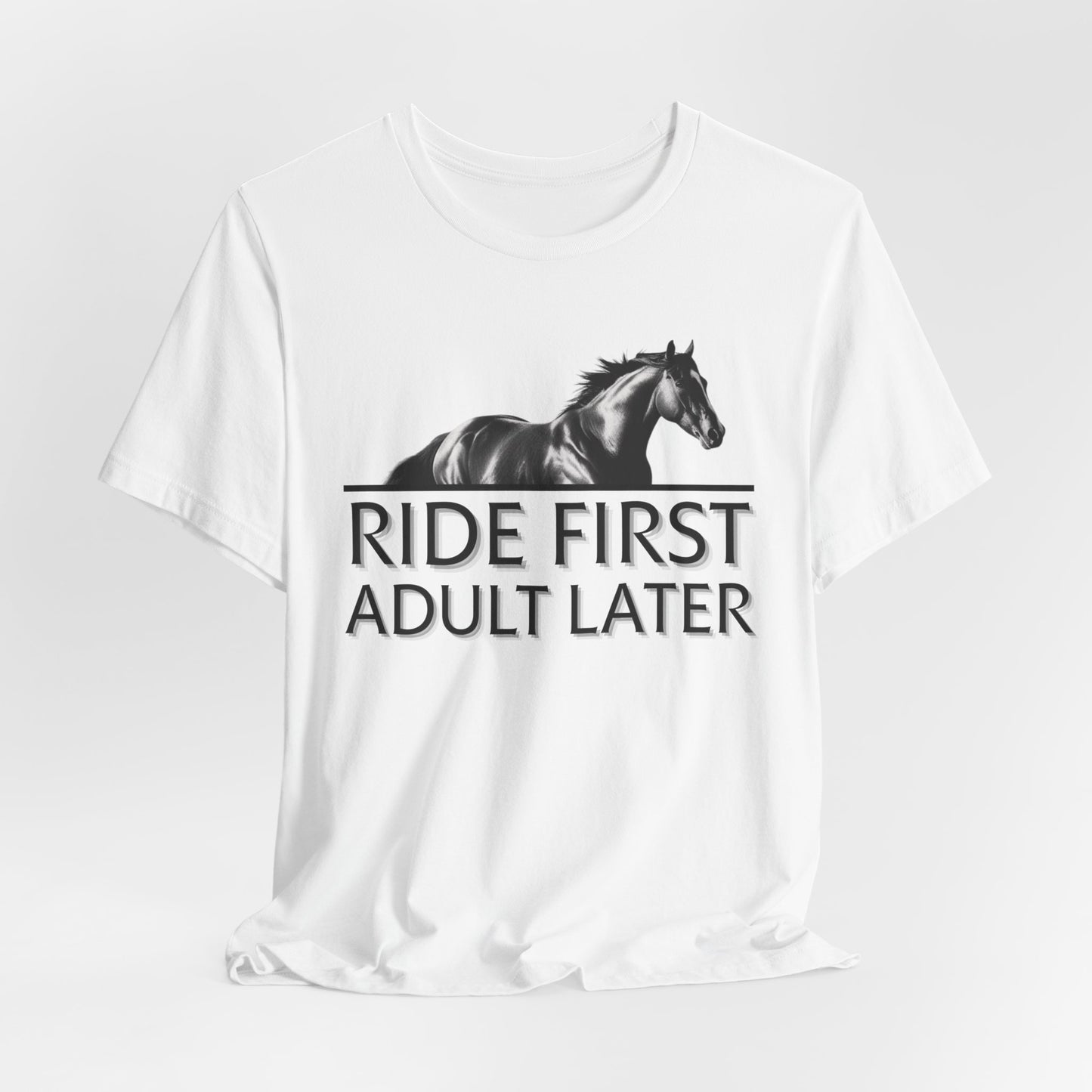 Ride First Adult Later Unisex T-Shirt