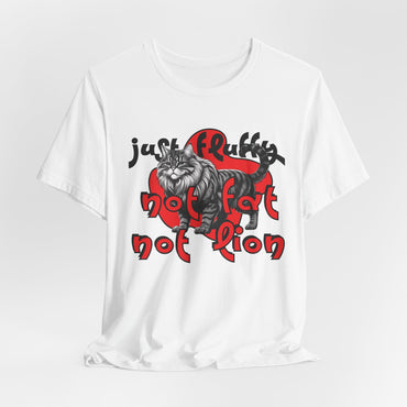 Not Fat Not Lion Just Fluffy Unisex T-Shirt