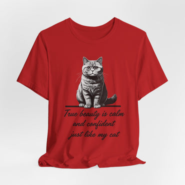 True Beauty Is Calm And Confident Just Like My Cat Unisex T-Shirt