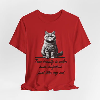 True Beauty Is Calm And Confident Just Like My Cat Unisex T-Shirt