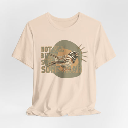 Not All Birds Sing Some Roar Unisex T-Shirt