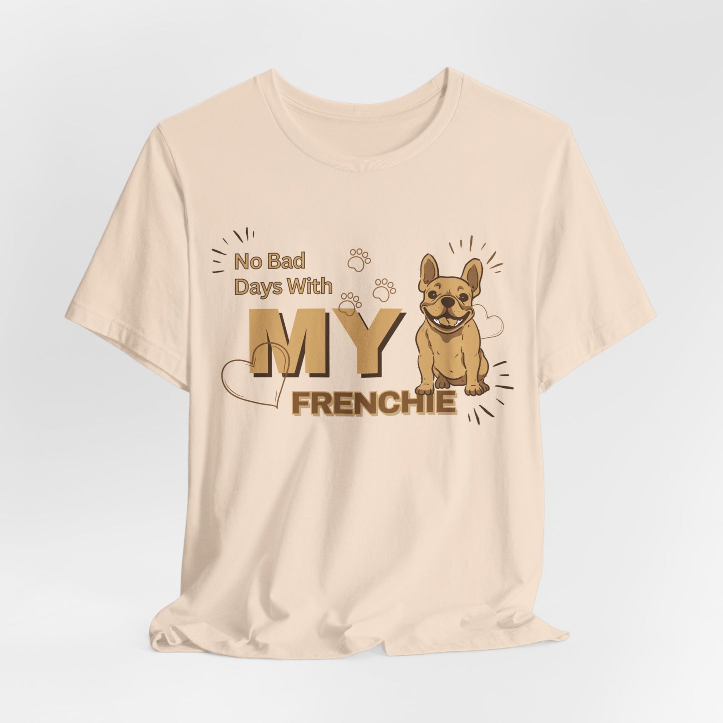 No Bad Days With My Frenchie Unisex T-Shirt