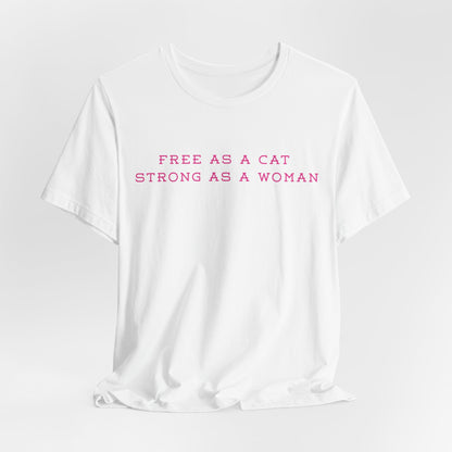 Free As A Cat Strong As A Woman T-Shirt