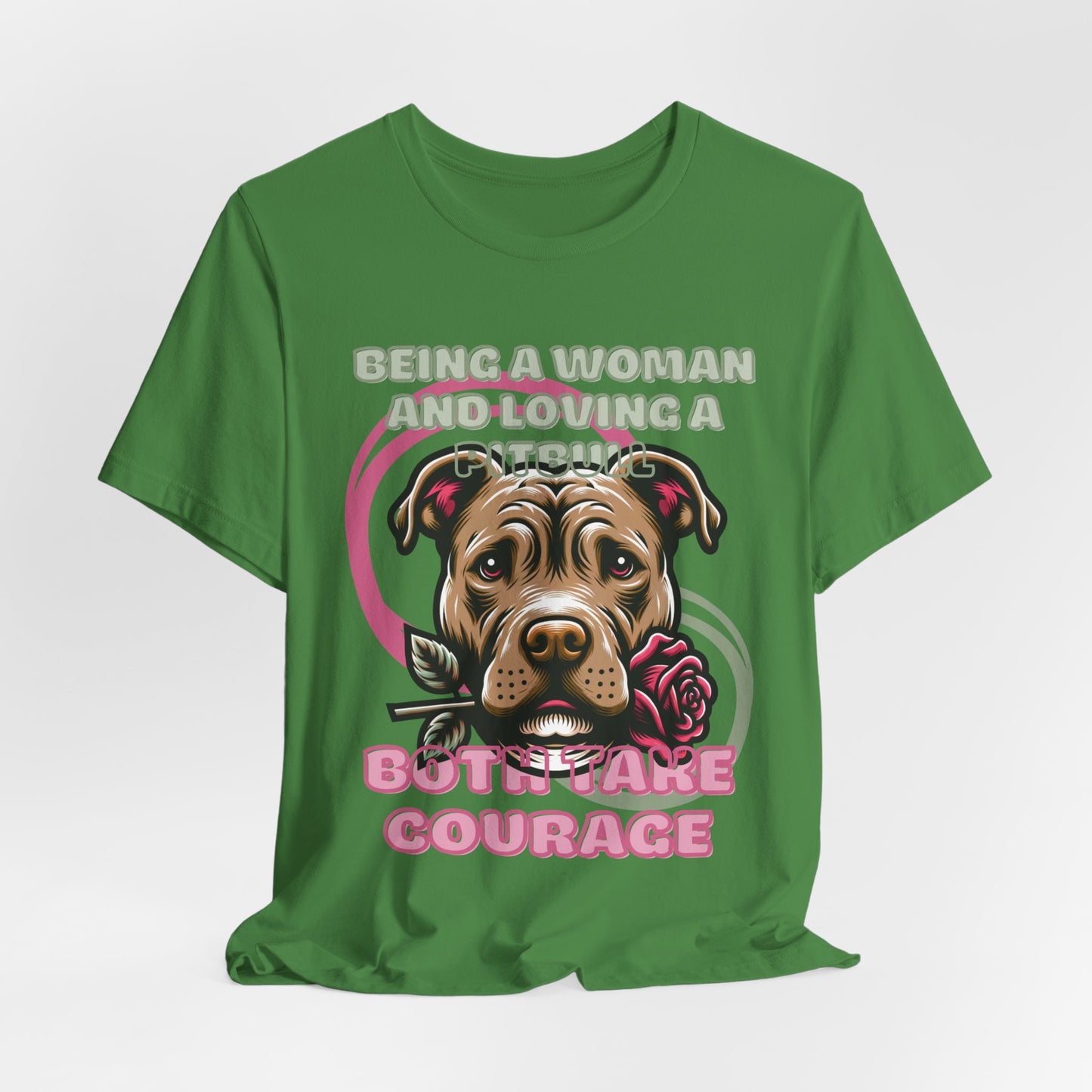 Being a Woman And Loving A Pitbull Both Take Courage Women T-Shirt