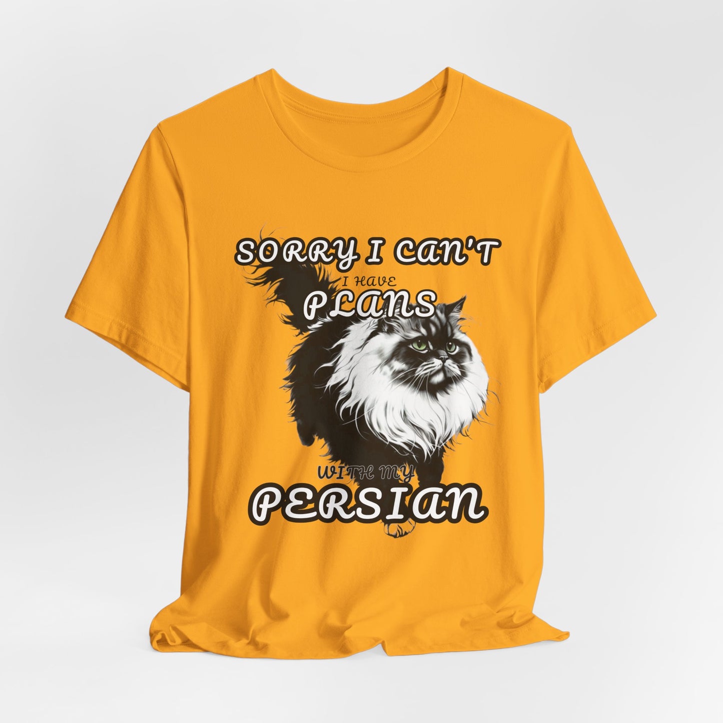 Sorry I Can't I Have Plans With My Persian Unisex T-Shirt