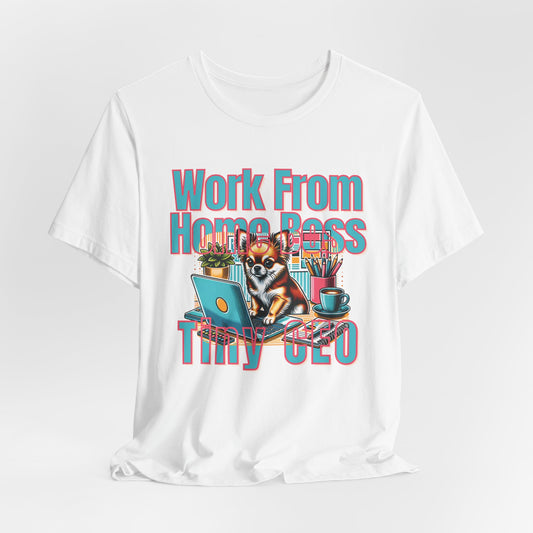 Work From Home Boss Tiny Ceo Unisex T-Shirt