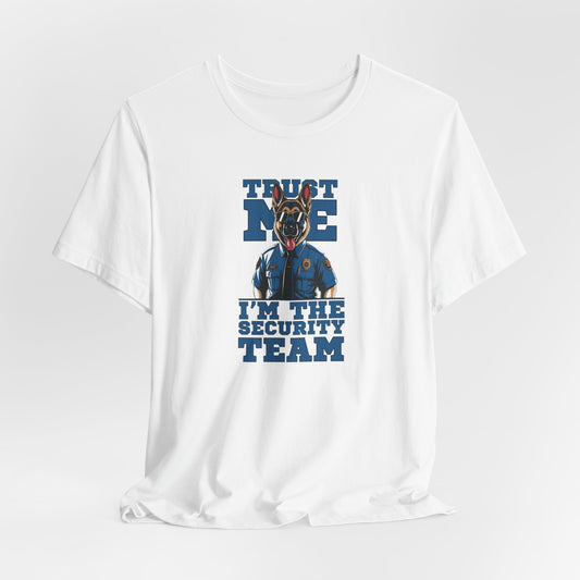 Trust Me I Am The Security Team Unisex T-Shirt