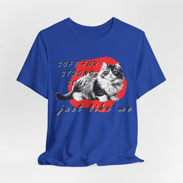 Soft Fur Strong Soul Just Like Me Unisex T-Shirt