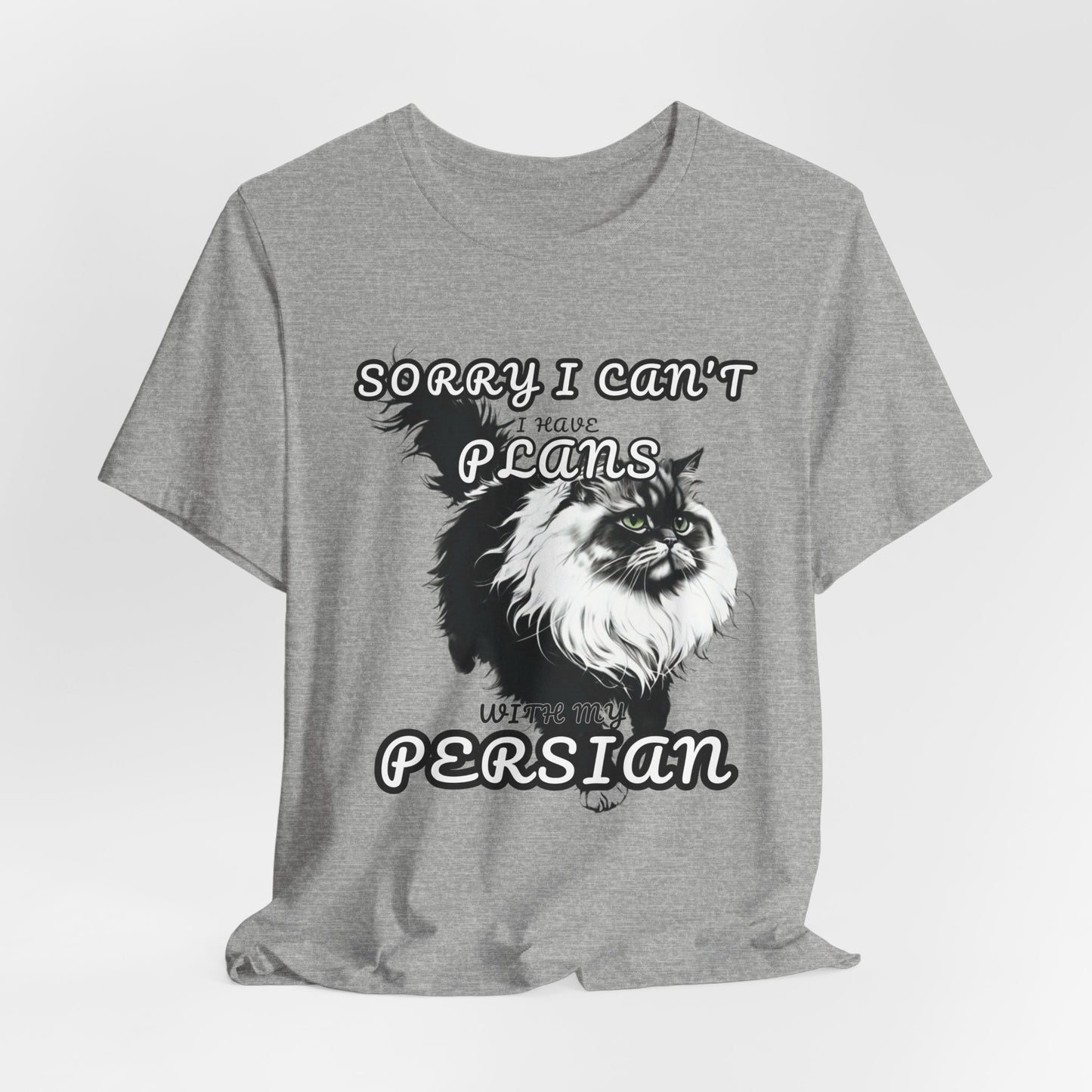 Sorry I Can't I Have Plans With My Persian Unisex T-Shirt