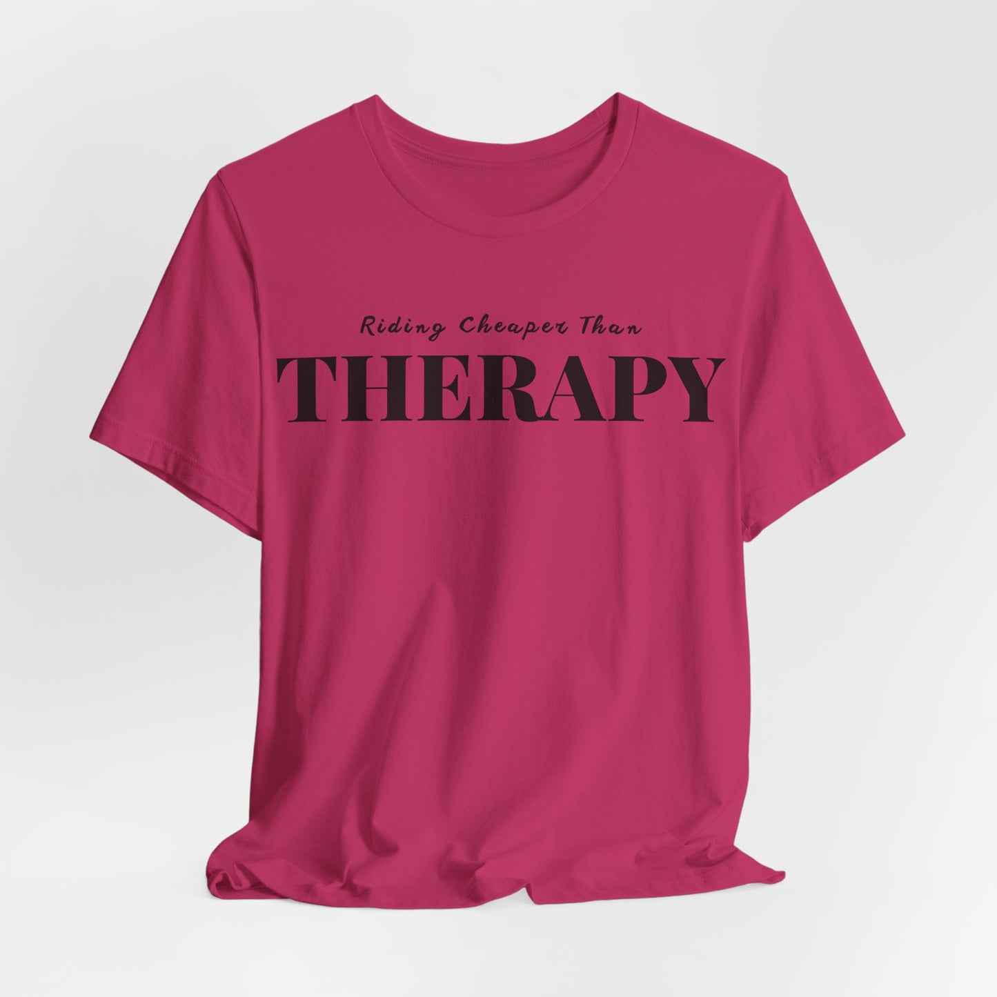 Riding Is Cheaper Than Therapy Unisex T-Shirt