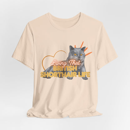 Living That British Shorthair Life Unisex T-Shirt