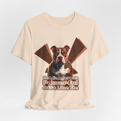 Not Dangerous Powerful Just Like Me Unisex T-Shirt
