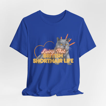 Living That British Shorthair Life Unisex T-Shirt