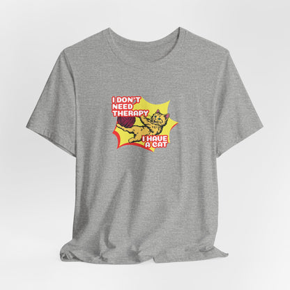 I Don't Need Therapy I Have A Cat Unisex T-Shirt