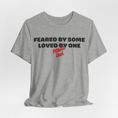 Pitbull Dad Feared By Some Loved By One Men T-Shirt
