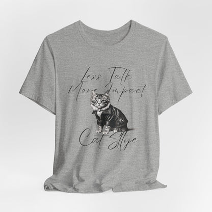 Less Talk More Impact Cat Stlye Unisex T-Shirt