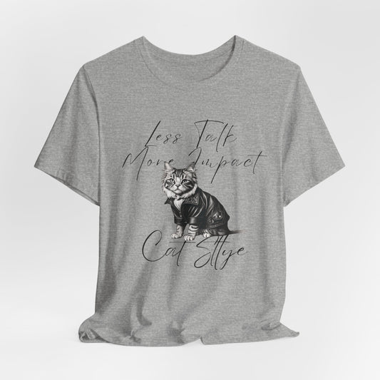 Less Talk More Impact Cat Stlye Unisex T-Shirt