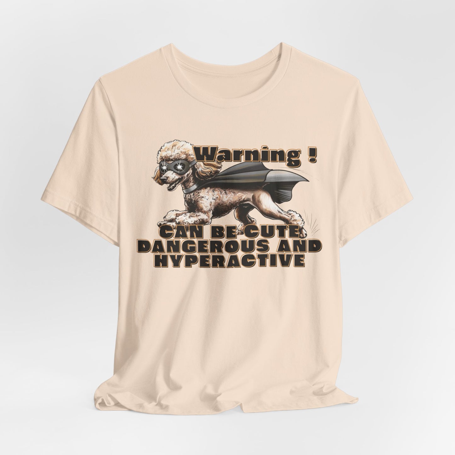 Warning! Can Be Cute Dangerous And Hyperactive Unisex