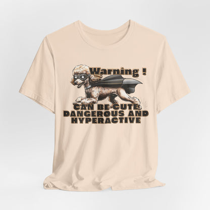 Warning! Can Be Cute Dangerous And Hyperactive Unisex