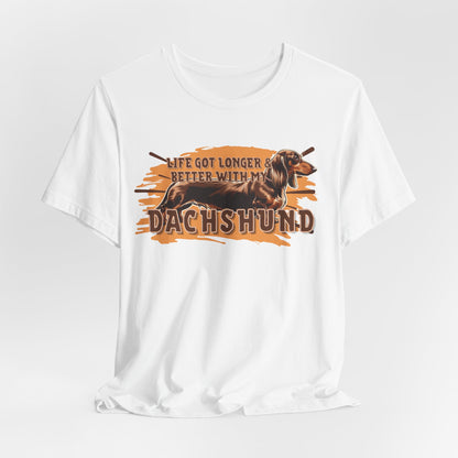 Life Got Longer And Better With My Dachshund Unisex T-Shirt