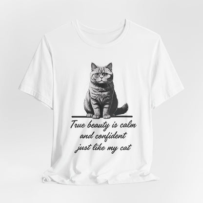 True Beauty Is Calm And Confident Just Like My Cat Unisex T-Shirt