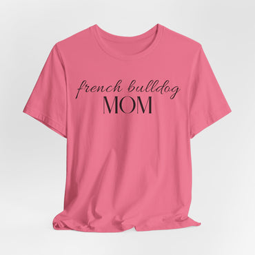 French Bulldog Mom Women T-Shirt